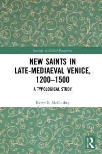 Cover image: New Saints in Late-Mediaeval Venice, 1200–1500 1st edition 9781032088204