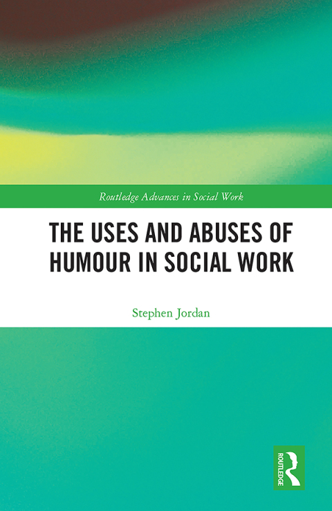 Cover image for book The Uses and Abuses of Humour in Social Work