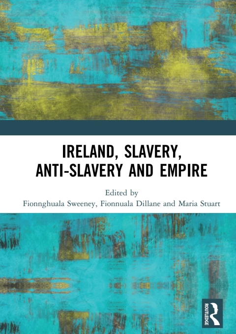 Cover image for book Ireland, Slavery, Anti-Slavery and Empire