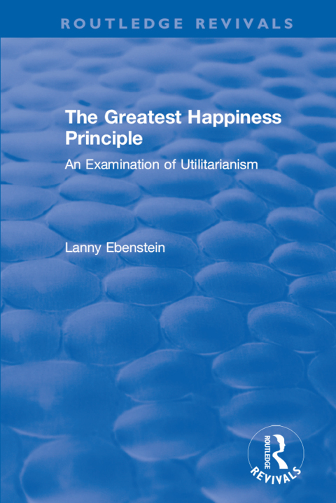 Cover image for book Routledge Revivals: The Greatest Happiness Principle (1986)