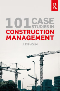 صورة الغلاف: 101 Case Studies in Construction Management 1st edition 9780815361978