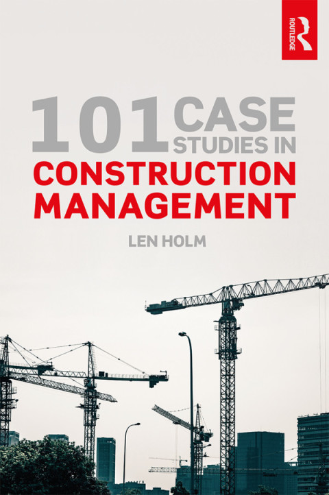 Cover image for book 101 Case Studies in Construction Management
