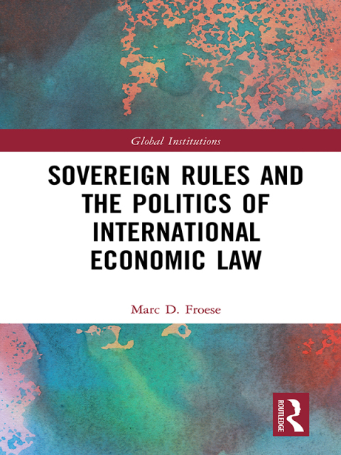 Cover image for book Sovereign Rules and the Politics of International Economic Law