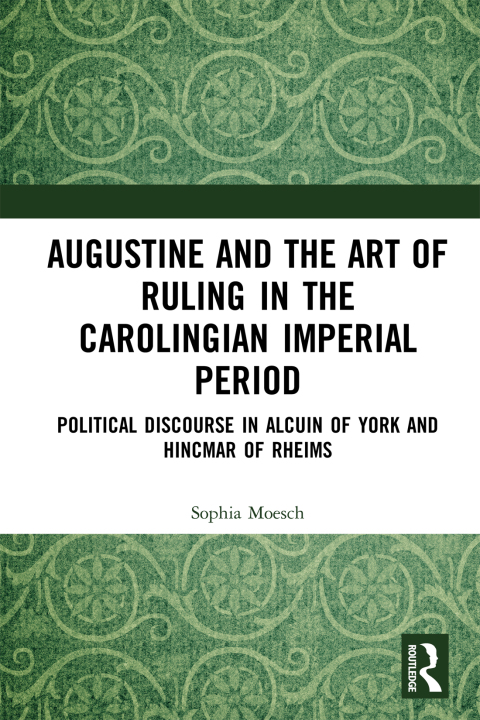 Cover image for book Augustine and the Art of Ruling in the Carolingian Imperial Period (Open Access)
