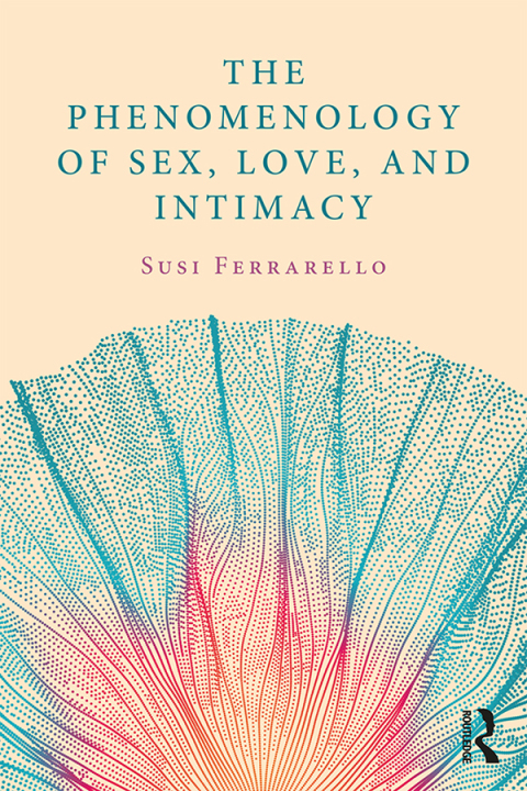 Cover image for book The Phenomenology of Sex, Love, and Intimacy
