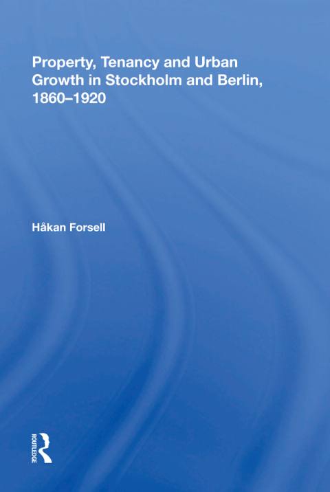 Cover image for book Property, Tenancy and Urban Growth in Stockholm and Berlin, 1860�1920