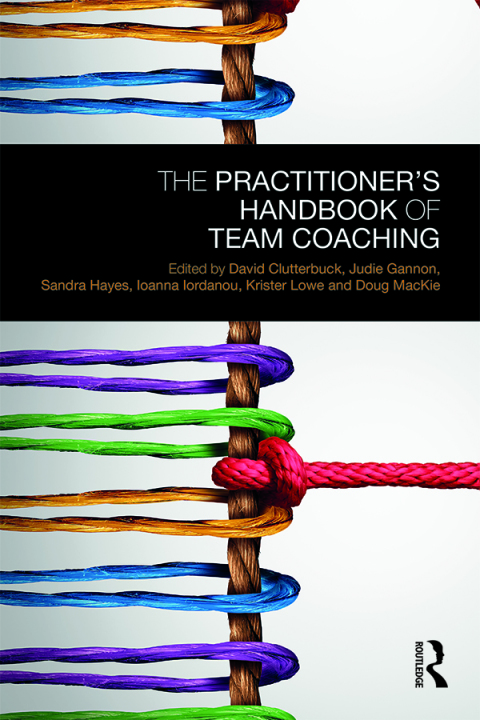The Practitionerâs Handbook of Team Coaching 