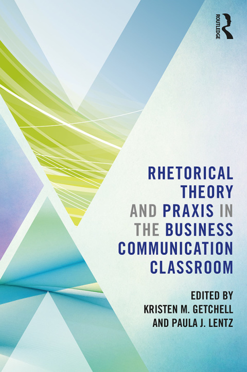 Cover image for book Rhetorical Theory and Praxis in the Business Communication Classroom