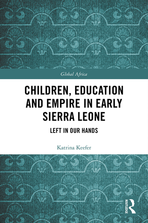 Cover image for book Children, Education and Empire in Early Sierra Leone