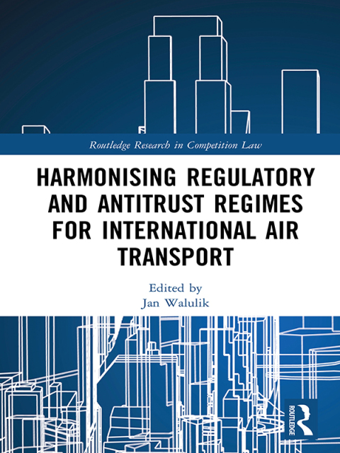 Cover image for book Harmonising Regulatory and Antitrust Regimes for International Air Transport