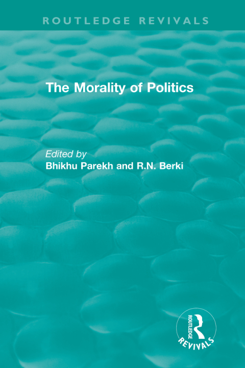 Cover image for book Routledge Revivals: The Morality of Politics (1972)