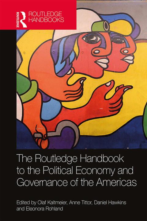 Cover image for book The Routledge Handbook to the Political Economy and Governance of the Americas
