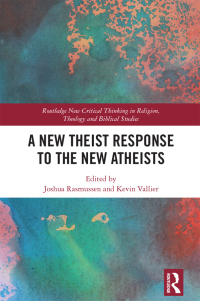 Cover image: A New Theist Response to the New Atheists 1st edition 9780815352471