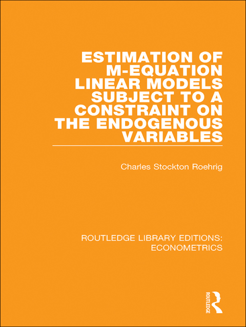 Cover image for book Estimation of M-equation Linear Models Subject to a Constraint on the Endogenous Variables