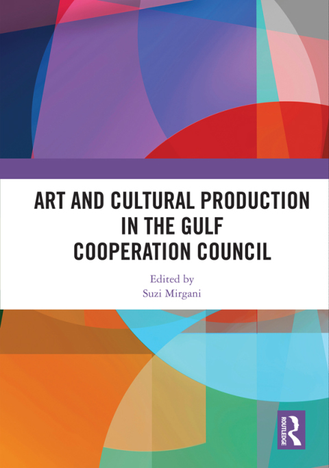 Cover image for book Art and Cultural Production in the Gulf Cooperation Council