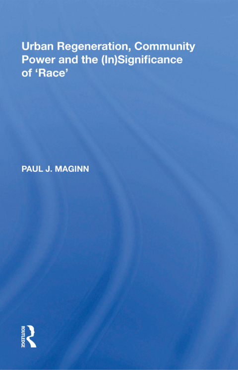 Urban Regeneration, Community Power and the (In)Significance of 'Race' 