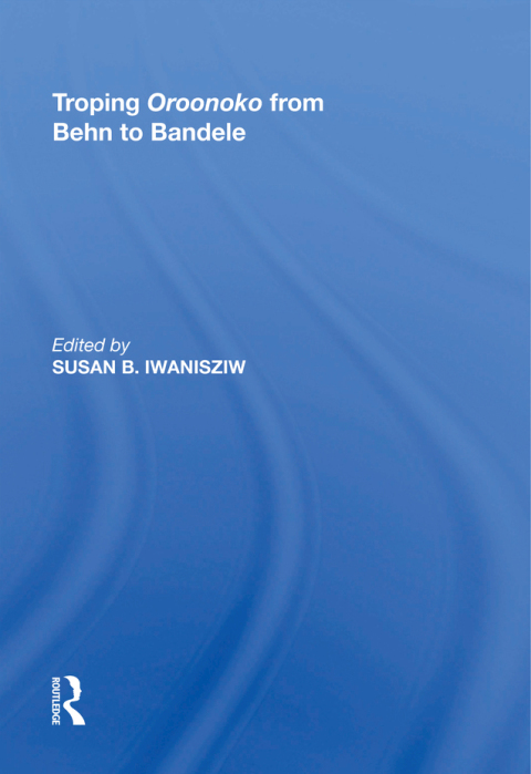 Cover image for book Troping Oroonoko from Behn to Bandele