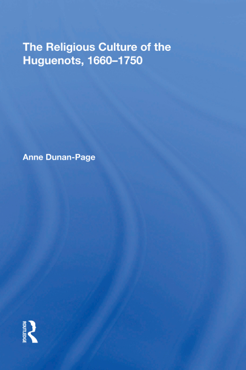 Cover image for book The Religious Culture of the Huguenots, 1660-1750