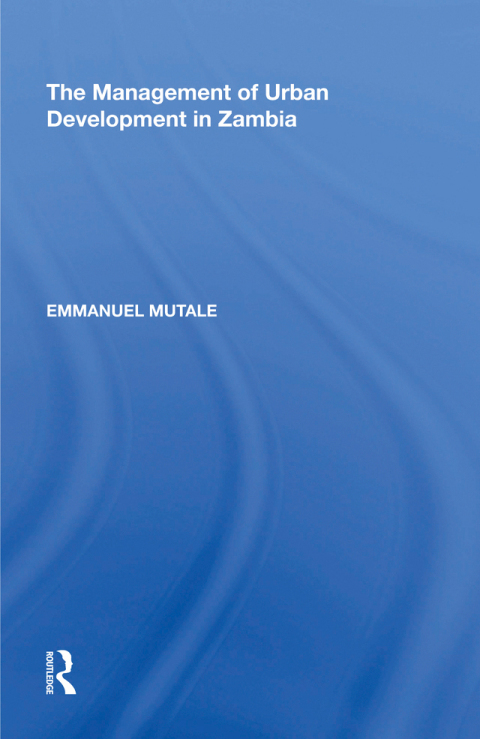 Cover image for book The Management of Urban Development in Zambia