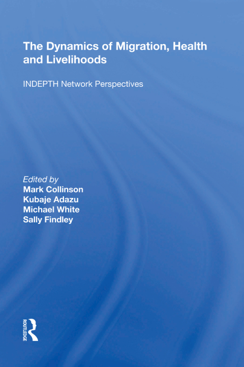 Cover image for book The Dynamics of Migration, Health and Livelihoods