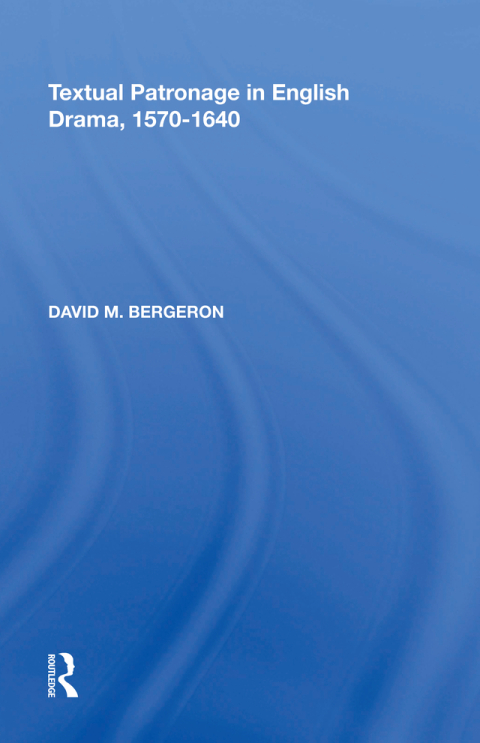 Cover image for book Textual Patronage in English Drama, 1570-1640