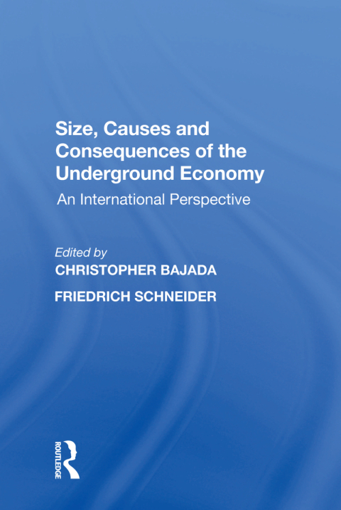 Cover image for book Size, Causes and Consequences of the Underground Economy