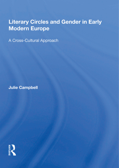 Cover image for book Literary Circles and Gender in Early Modern Europe