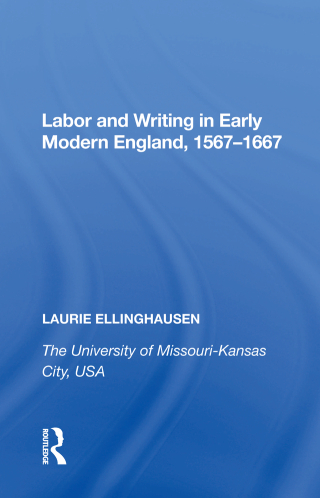 Labor and Writing in Early Modern England, 1567�1667