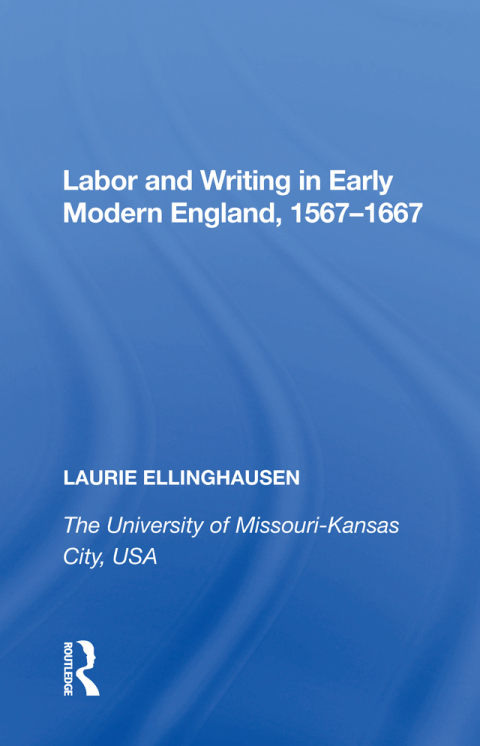 Cover image for book Labor and Writing in Early Modern England, 1567�1667