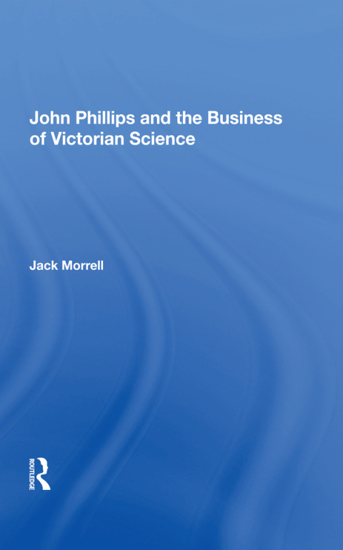 Cover image for book John Phillips and the Business of Victorian Science