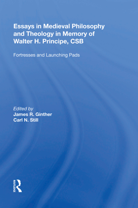 Cover image for book Essays in Medieval Philosophy and Theology in Memory of Walter H. Principe, CSB