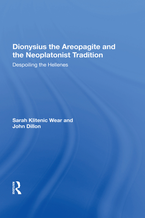 Cover image for book Dionysius the Areopagite and the Neoplatonist Tradition
