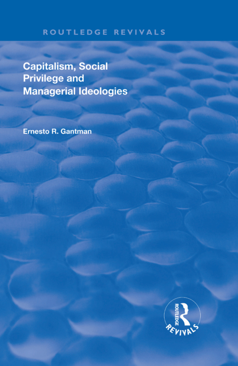 Cover image for book Capitalism, Social Privilege and Managerial Ideologies