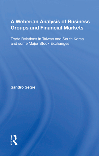A Weberian Analysis of Business Groups and Financial Markets