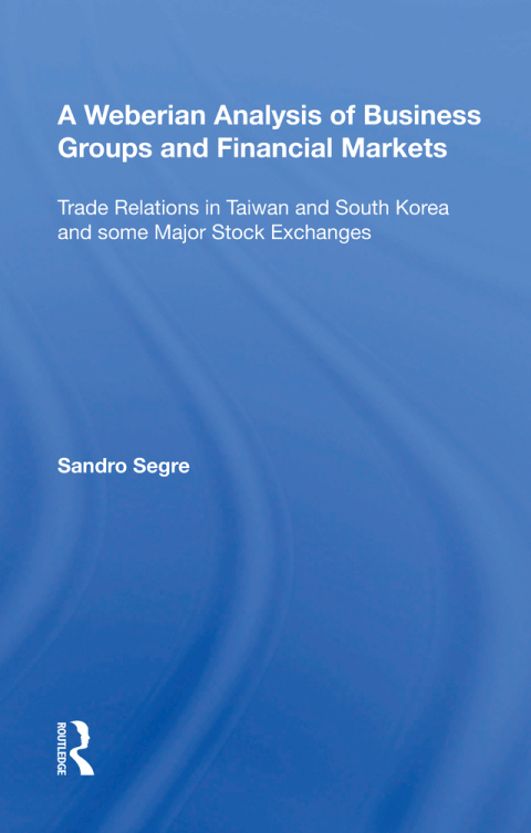 Cover image for book A Weberian Analysis of Business Groups and Financial Markets
