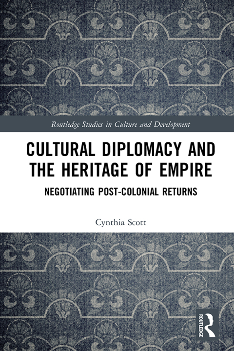 Cover image for book Cultural Diplomacy and the Heritage of Empire