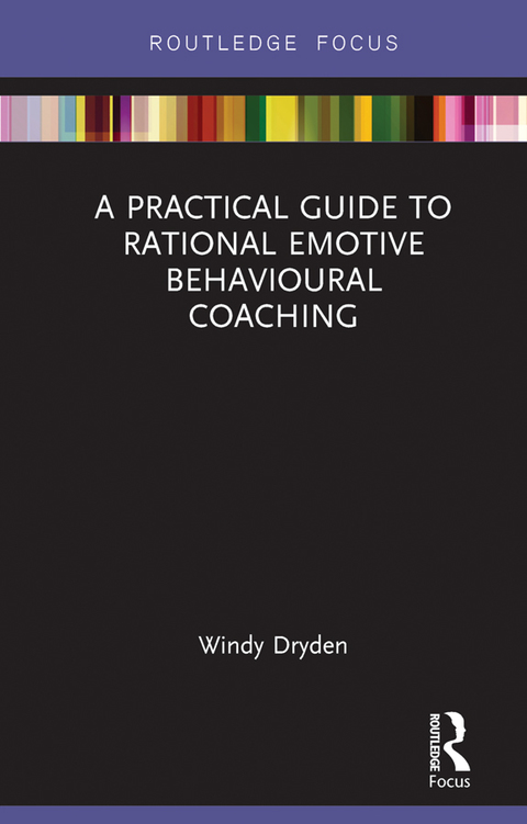 Cover image for book A Practical Guide to Rational Emotive Behavioural Coaching