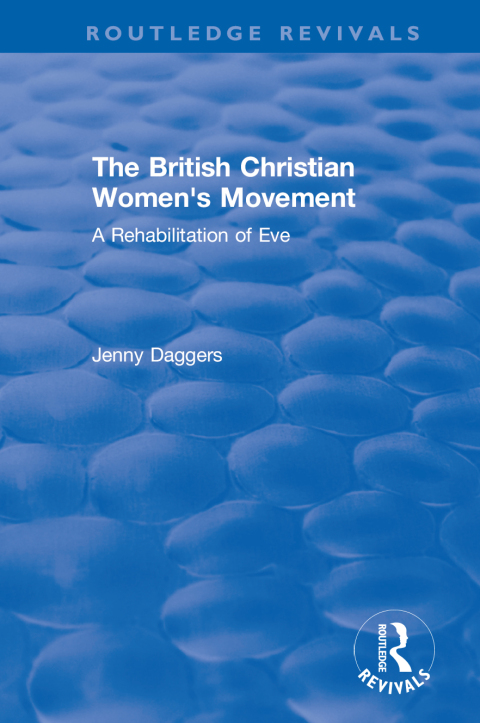 Cover image for book Routledge Revivals: The British Christian Women's Movement (2002)