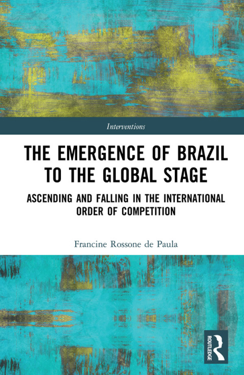 Cover image for book The Emergence of Brazil to the Global Stage