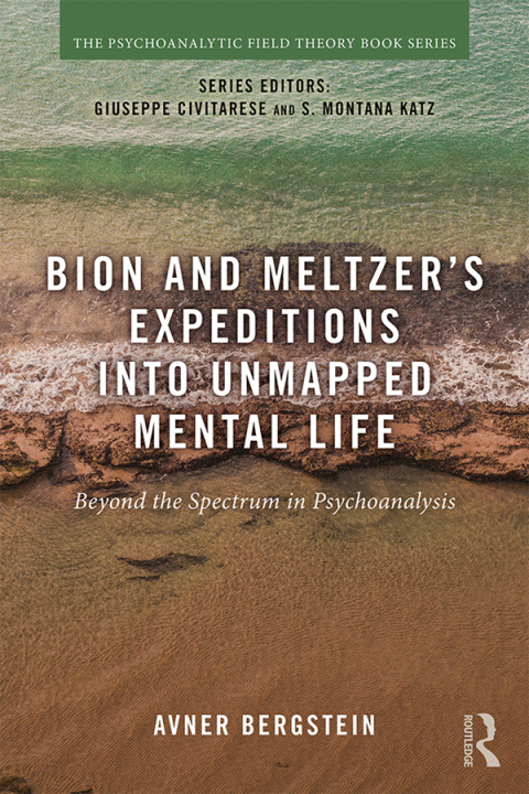 Cover image for book Bion and Meltzer's Expeditions into Unmapped Mental Life