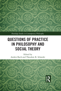 صورة الغلاف: Questions of Practice in Philosophy and Social Theory 1st edition 9780815394990
