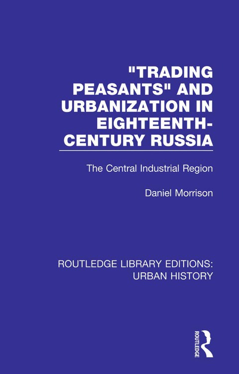 Cover image for book Trading Peasants and Urbanization in Eighteenth-Century Russia