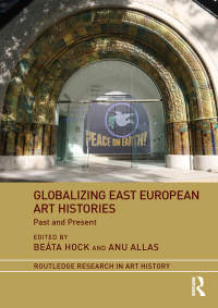 Cover image: Globalizing East European Art Histories 1st edition 9781138054325