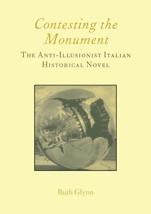 Cover image for book Contesting the Monument: The Anti-illusionist Italian Historical Novel: No. 10