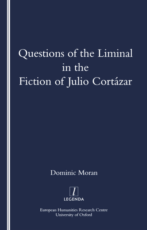Cover image for book Questions of the Liminal in the Fiction of Julio Cortazar