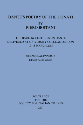 Dante's Poetry of Donati: The Barlow Lectures on Dante Delivered at University College London, 17-18 March 2005: No. 7