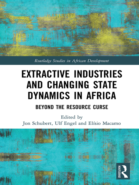 Cover image for book Extractive Industries and Changing State Dynamics in Africa