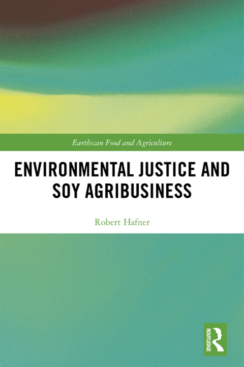 Cover image for book Environmental Justice and Soy Agribusiness