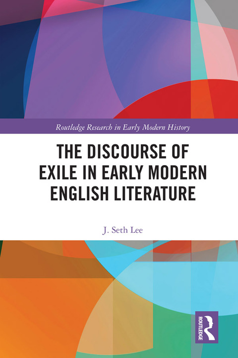 Cover image for book The Discourse of Exile in Early Modern English Literature