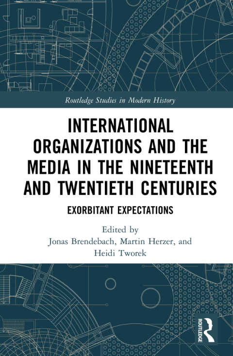 Cover image for book International Organizations and the Media in the Nineteenth and Twentieth Centuries